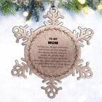 Inspirational Mom Snowflake Ornament - Behind you, all your Memories, Before you, all your Dreams - Birthday, Christmas Holiday Gifts