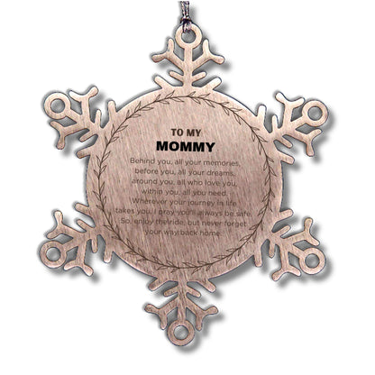 Inspirational Mommy Snowflake Ornament - Behind you, all your Memories, Before you, all your Dreams - Birthday, Christmas Holiday Gifts