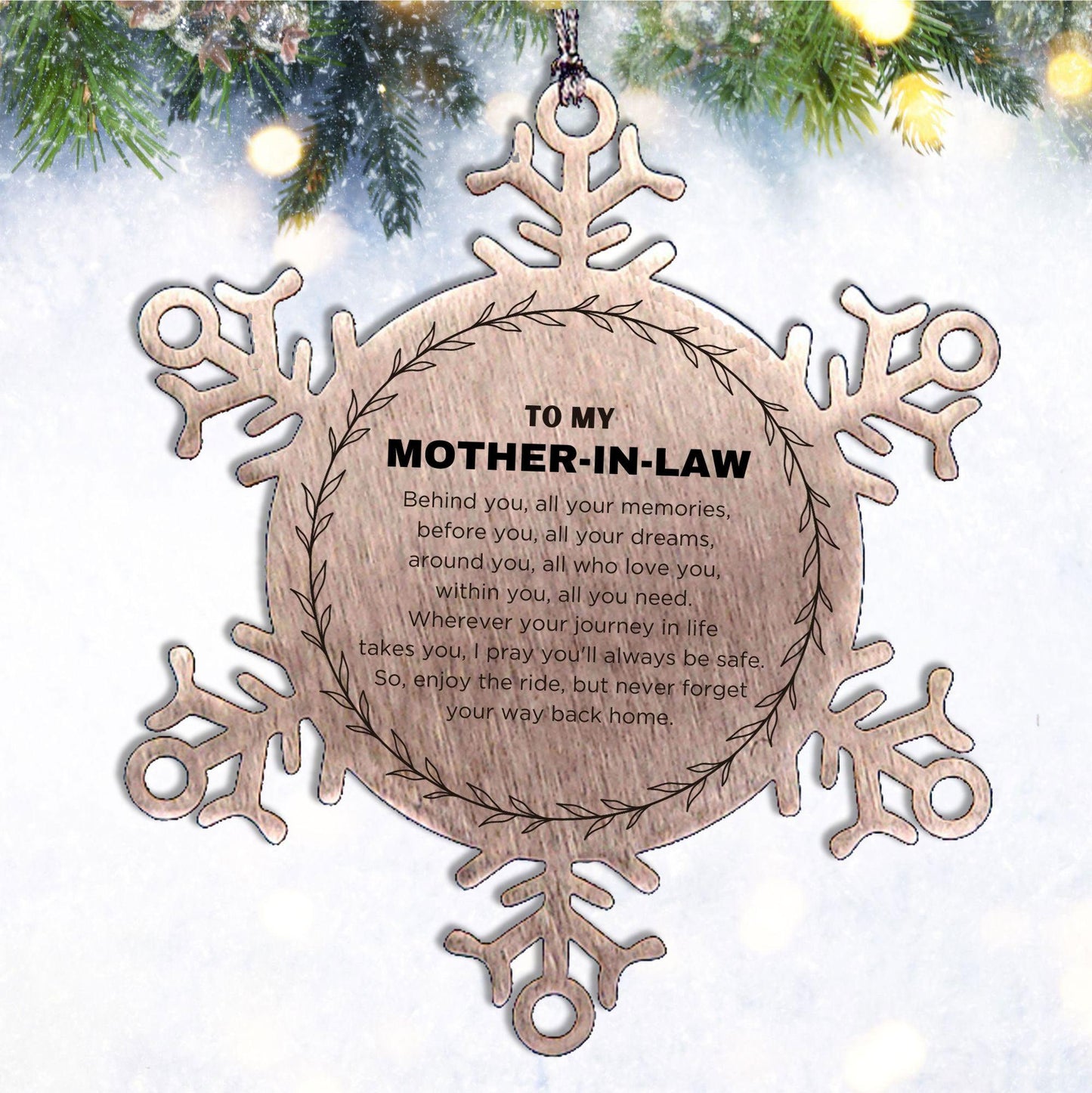 Inspirational Mother-In-Law Snowflake Ornament - Behind you, all your Memories, Before you, all your Dreams - Birthday, Christmas Holiday Gifts