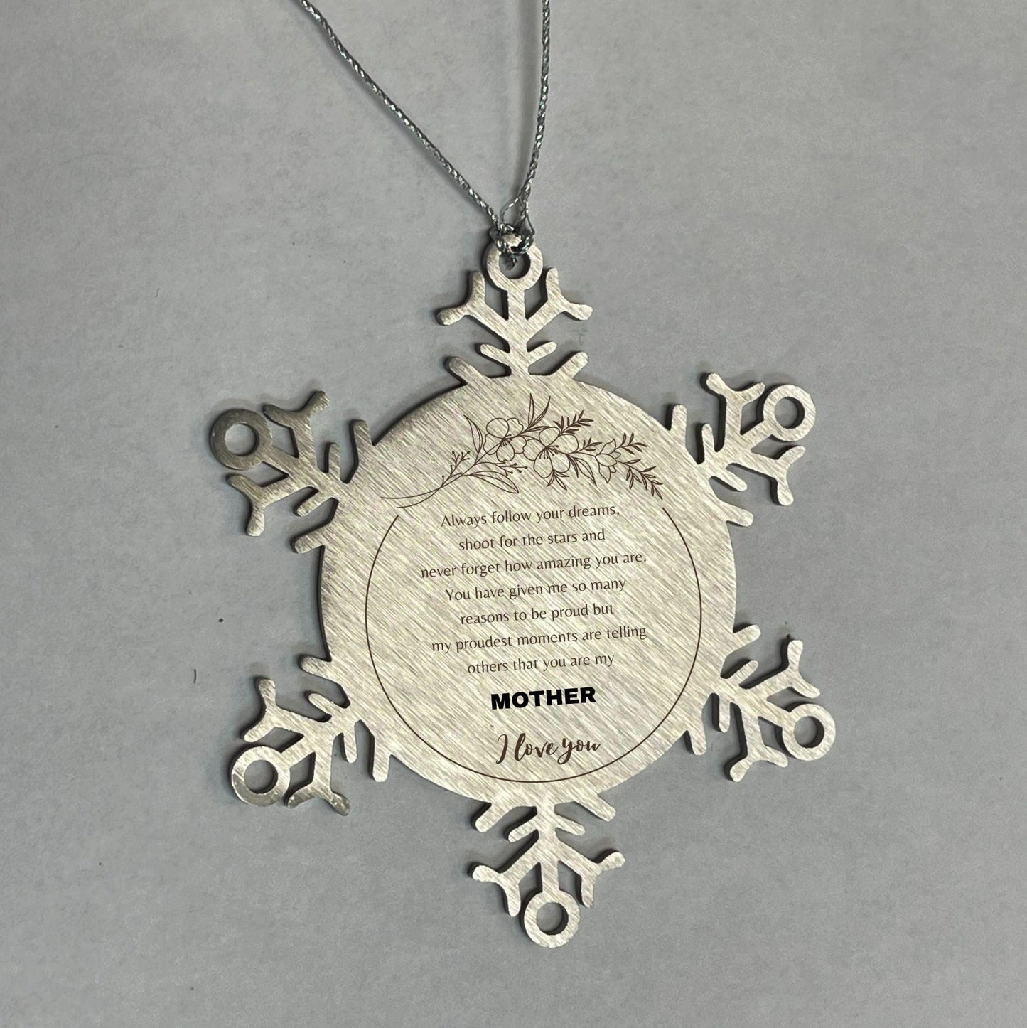 Inspirational Mother Snowflake Ornament - Behind you, all your Memories, Before you, all your Dreams - Birthday, Christmas Holiday Gifts