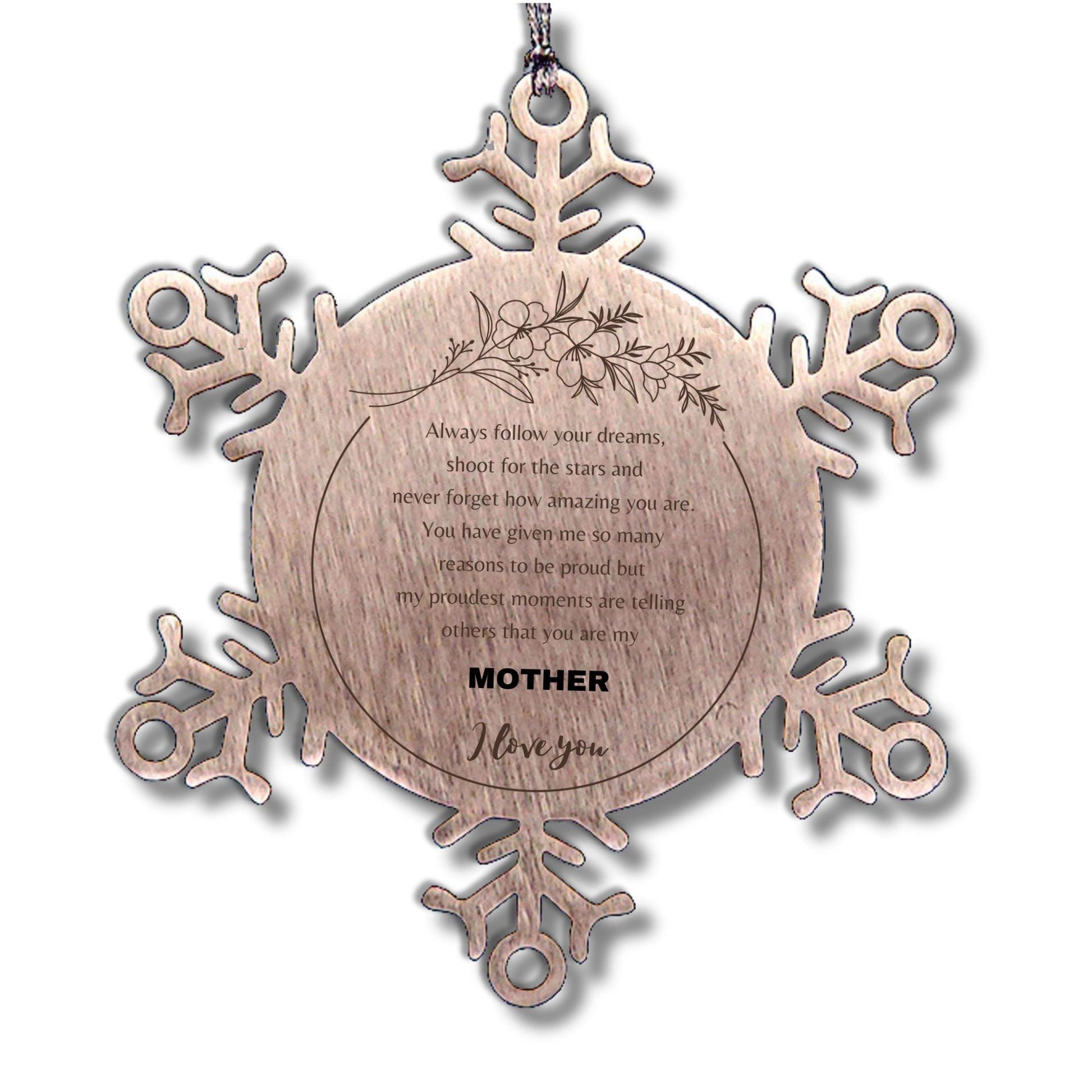 Inspirational Mother Snowflake Ornament - Behind you, all your Memories, Before you, all your Dreams - Birthday, Christmas Holiday Gifts