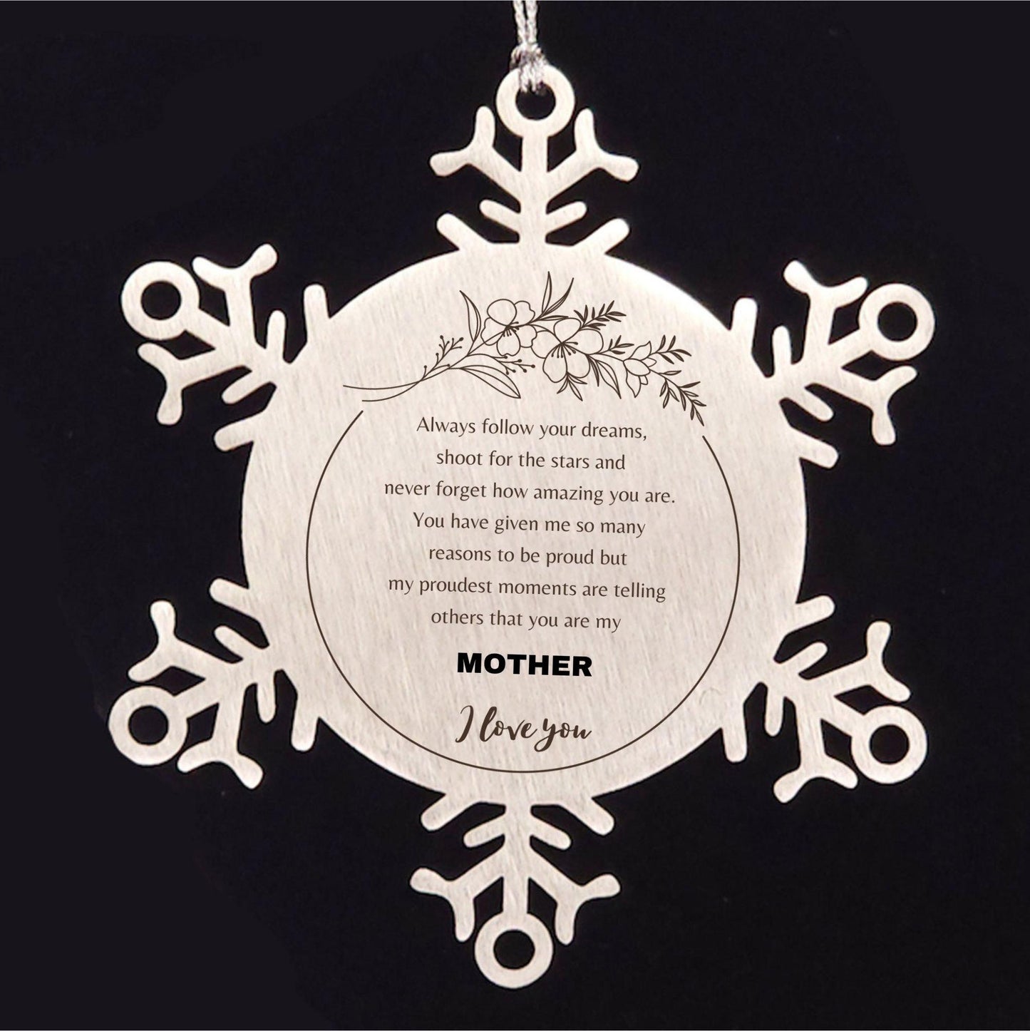 Inspirational Mother Snowflake Ornament - Behind you, all your Memories, Before you, all your Dreams - Birthday, Christmas Holiday Gifts
