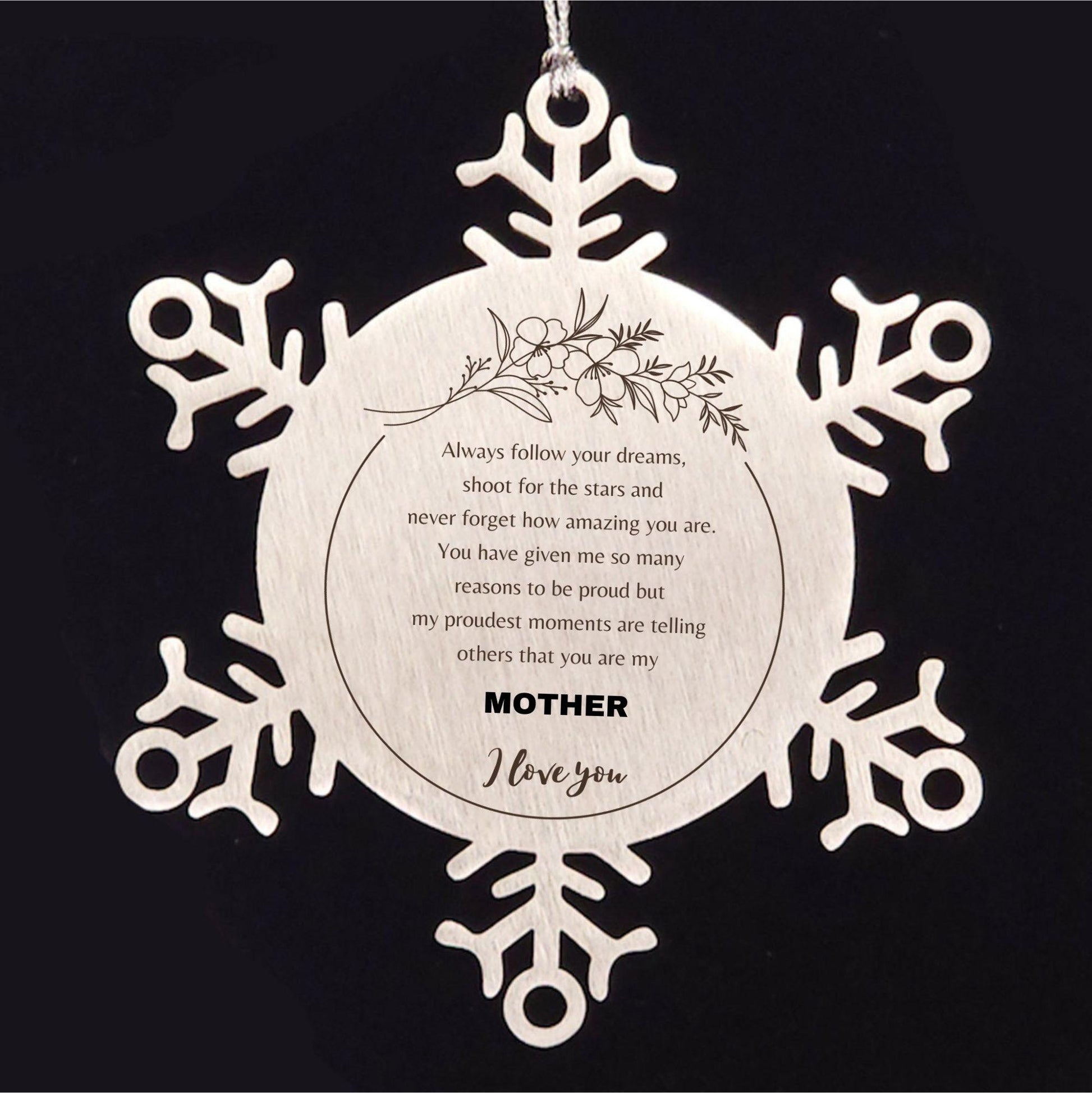 Inspirational Mother Snowflake Ornament - Behind you, all your Memories, Before you, all your Dreams - Birthday, Christmas Holiday Gifts