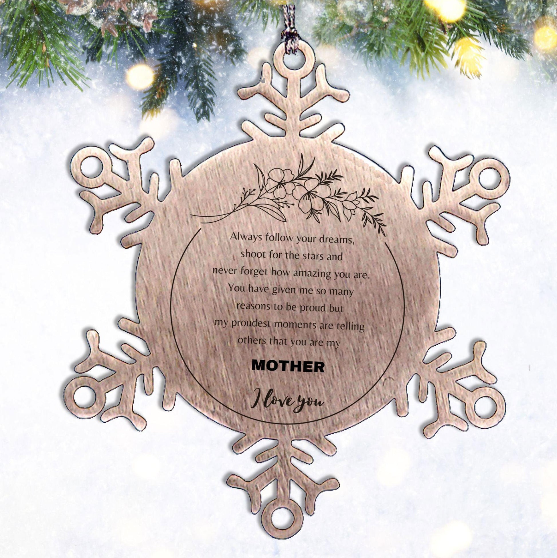 Inspirational Mother Snowflake Ornament - Behind you, all your Memories, Before you, all your Dreams - Birthday, Christmas Holiday Gifts