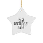 Inspirational Oncologist Star Ornament - 'Best Oncologist Ever' Quote, Christmas Unique Gifts