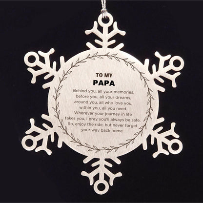 Inspirational Papa Snowflake Ornament- Behind you, all your Memories, Before you, all your Dreams - Birthday, Christmas Holiday Gifts