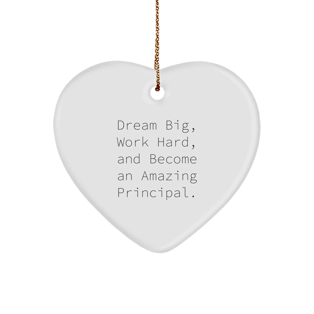 Inspirational Principal Gifts, 'Dream Big, Work Hard, And Become An Amazing Principal.' Heart Ornament for Christmas, Gifts from Family to Principal