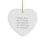 Inspirational Principal Gifts, 'Dream Big, Work Hard, And Become An Amazing Principal.' Heart Ornament for Christmas, Gifts from Family to Principal