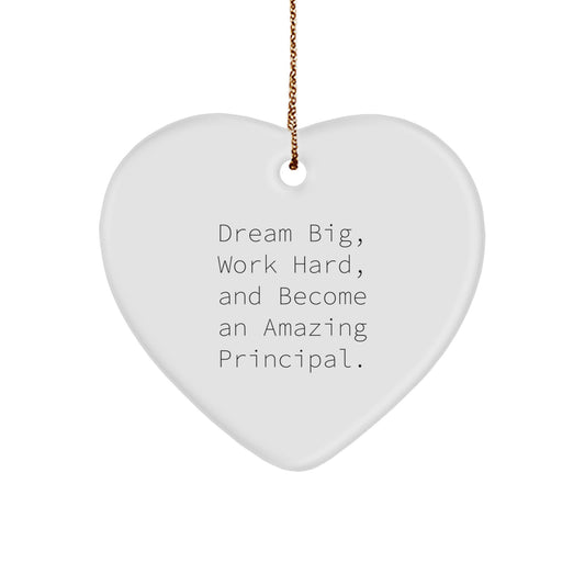 Inspirational Principal Gifts, 'Dream Big, Work Hard, And Become An Amazing Principal.' Heart Ornament for Christmas, Gifts from Family to Principal