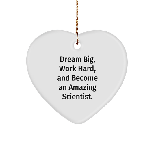 Inspirational Scientist Christmas Heart Ornament - 'Dream Big, Work Hard, And Become An Amazing Scientist.' Gift