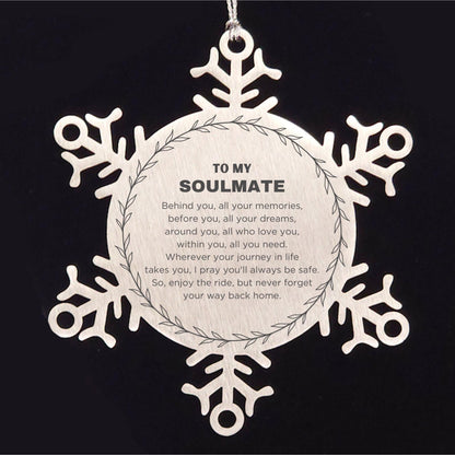 Inspirational Soulmate Snowflake Engraved Ornament - Behind you, all your Memories, Before you, all your Dreams - Birthday, Christmas Holiday Gifts