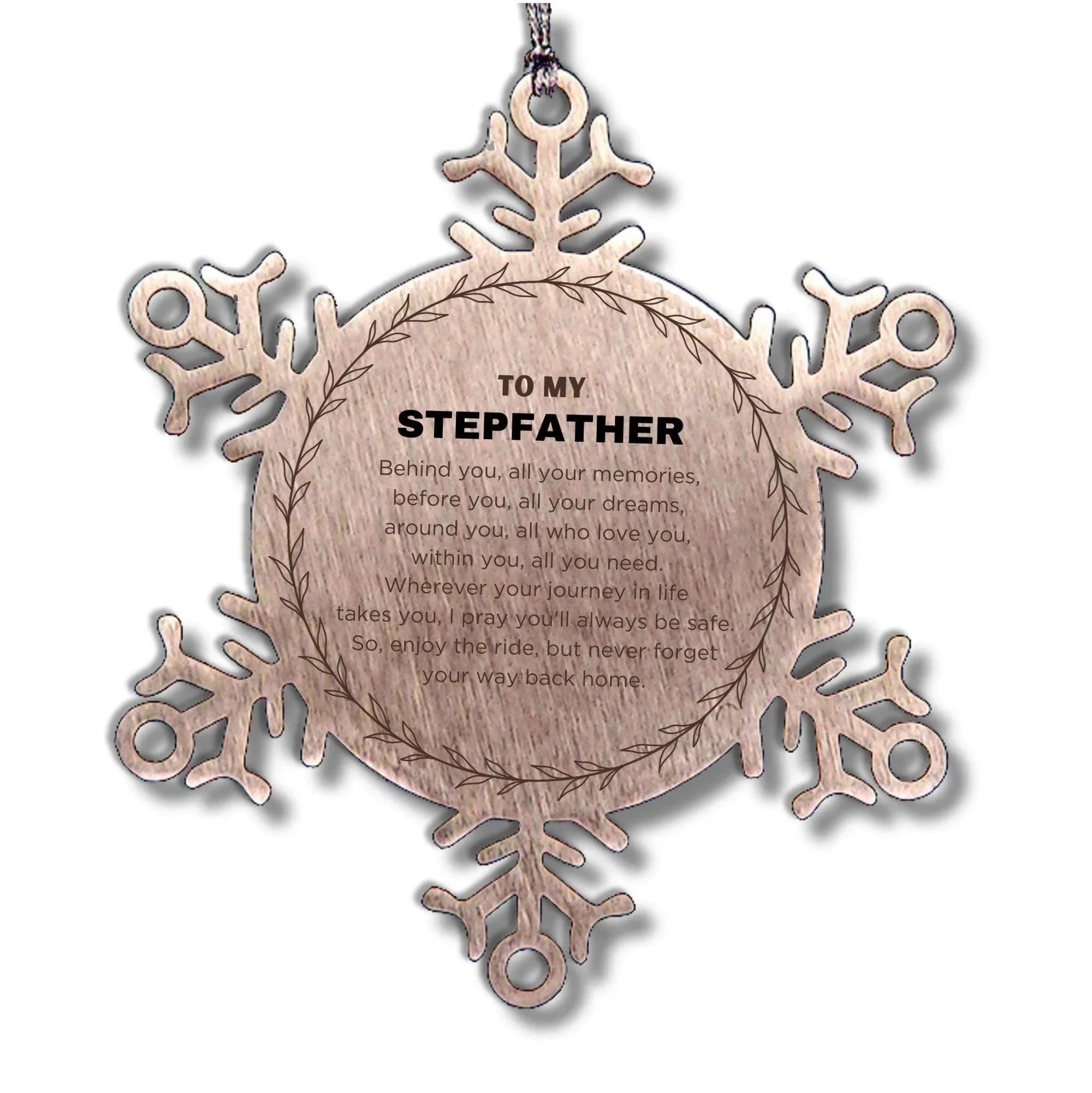 Inspirational Stepfather Snowflake Ornament - Behind you, all your Memories, Before you, all your Dreams - Birthday, Christmas Holiday Gifts