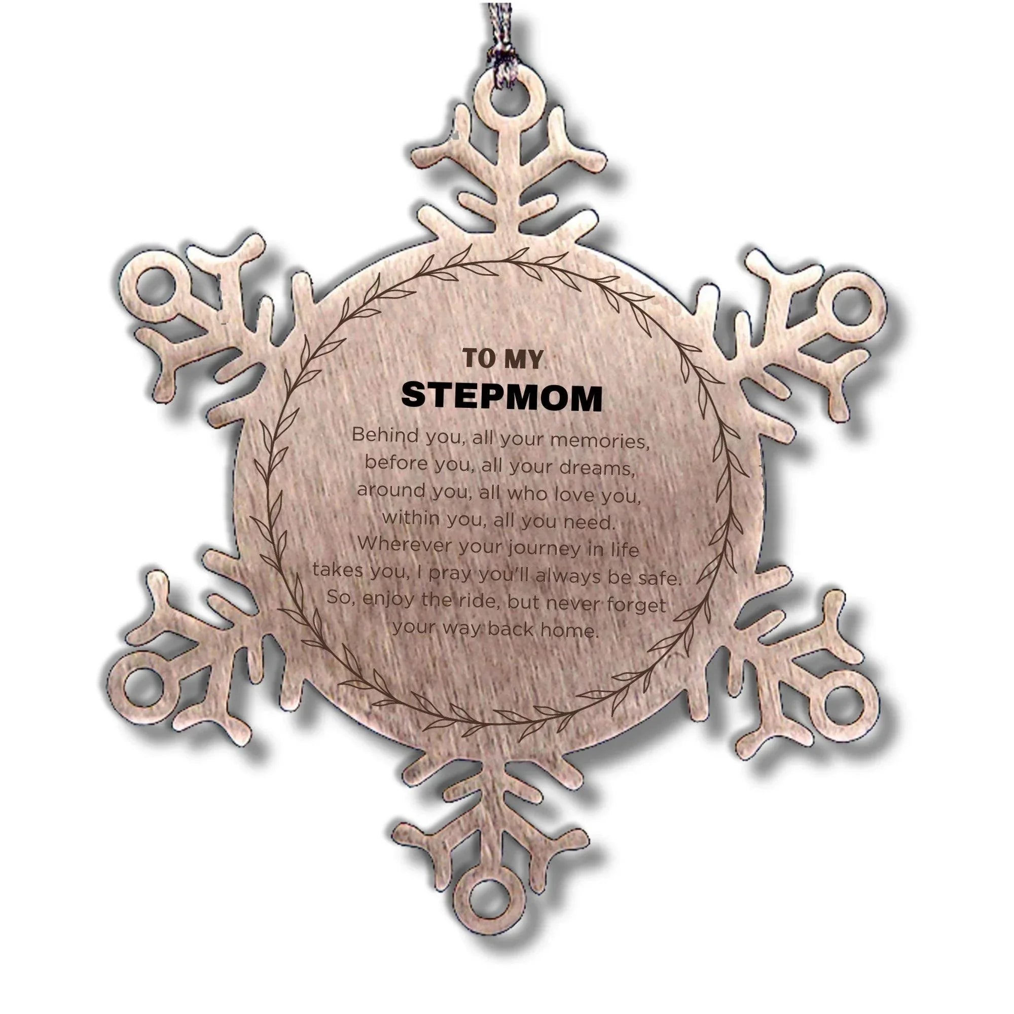Inspirational Stepmom Snowflake Ornament - Behind you, all your Memories, Before you, all your Dreams - Birthday, Christmas Holiday Gifts