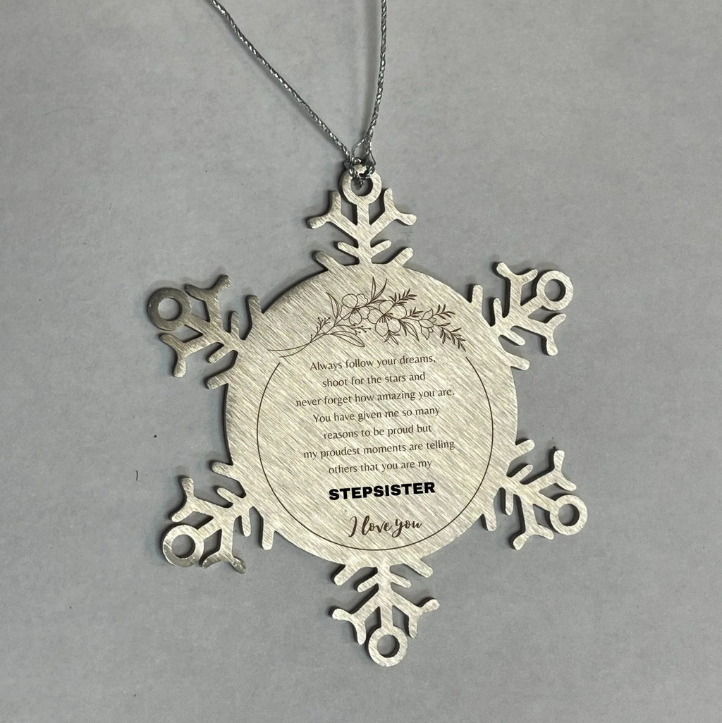 Inspirational Stepsister Snowflake Ornament - Behind you, all your Memories, Before you, all your Dreams - Birthday, Christmas Holiday Gifts