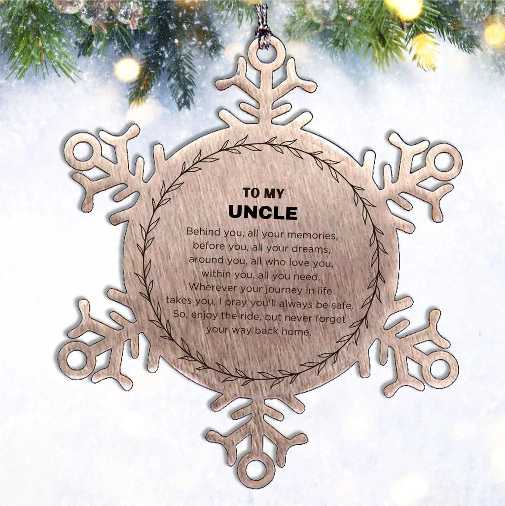 Inspirational Uncle Snowflake Ornament - Behind you, all your Memories, Before you, all your Dreams - Birthday, Christmas Holiday Gifts