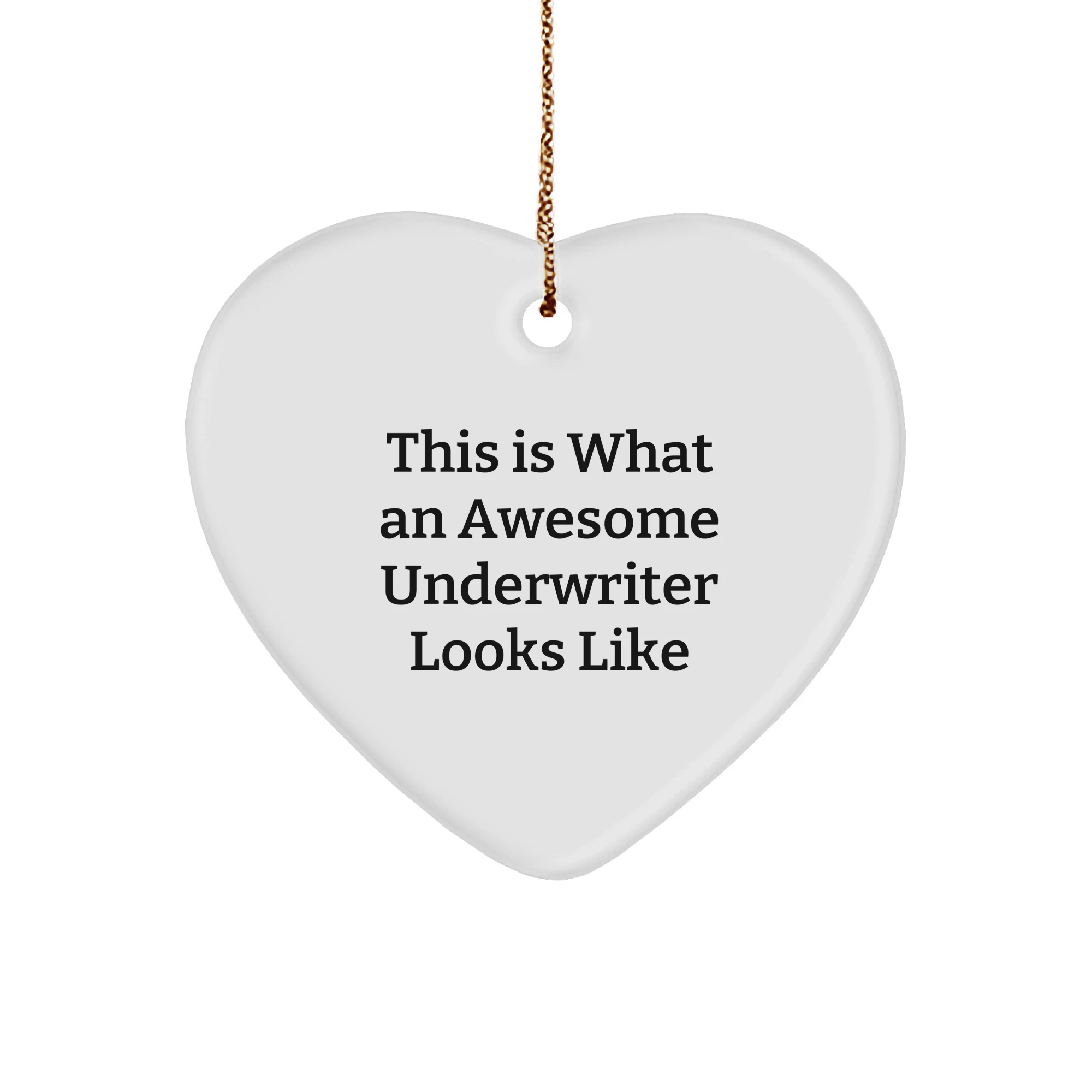 Inspirational Underwriter Gifts, 'This Is What An Awesome Underwriter Looks Like' Heart Ornament, White, Christmas Unique Gifts from Friends to Underwriters, Underwriter Unique Gifts