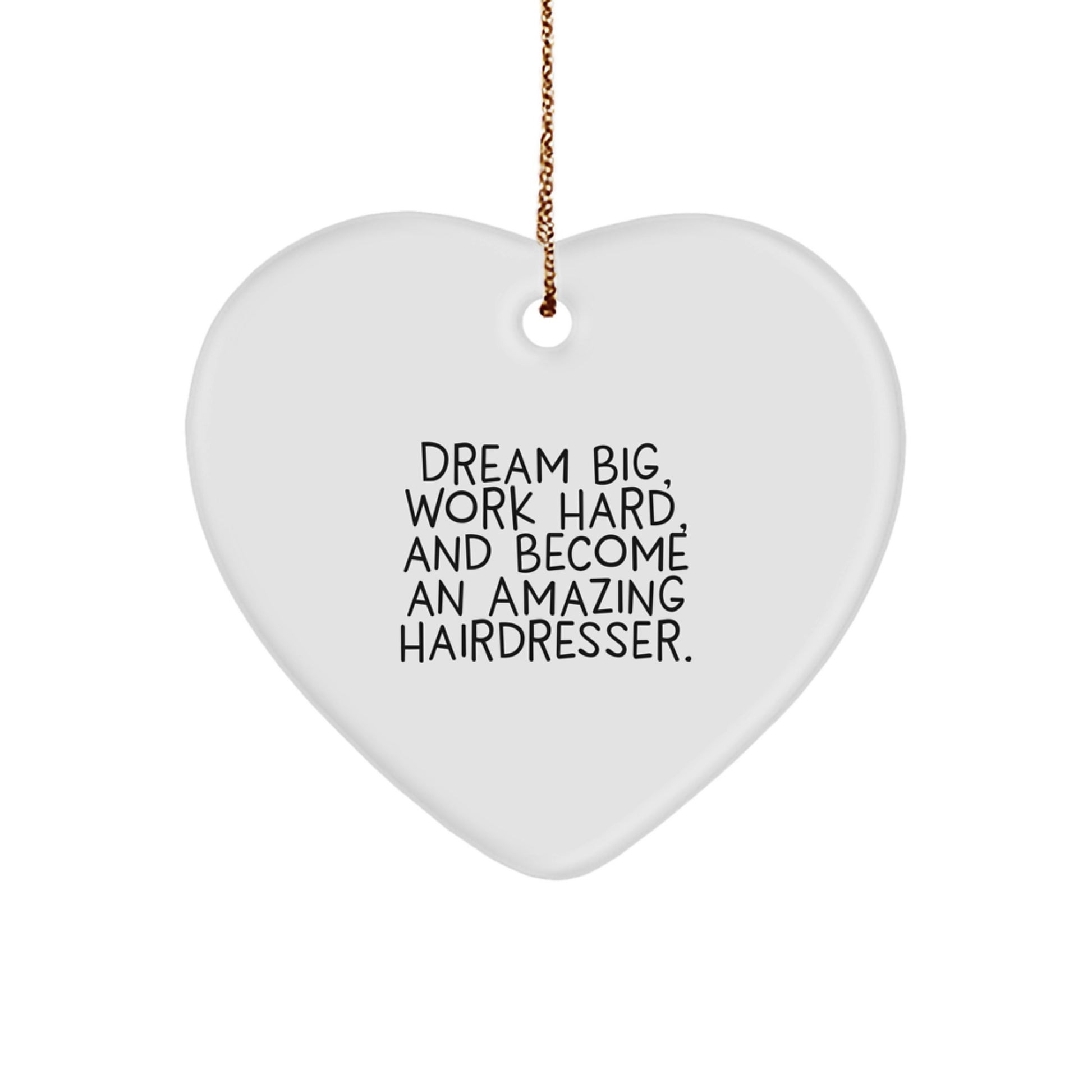 Inspiring Hairdresser Christmas Gifts - 'Dream Big, Work Hard' Heart Ornament