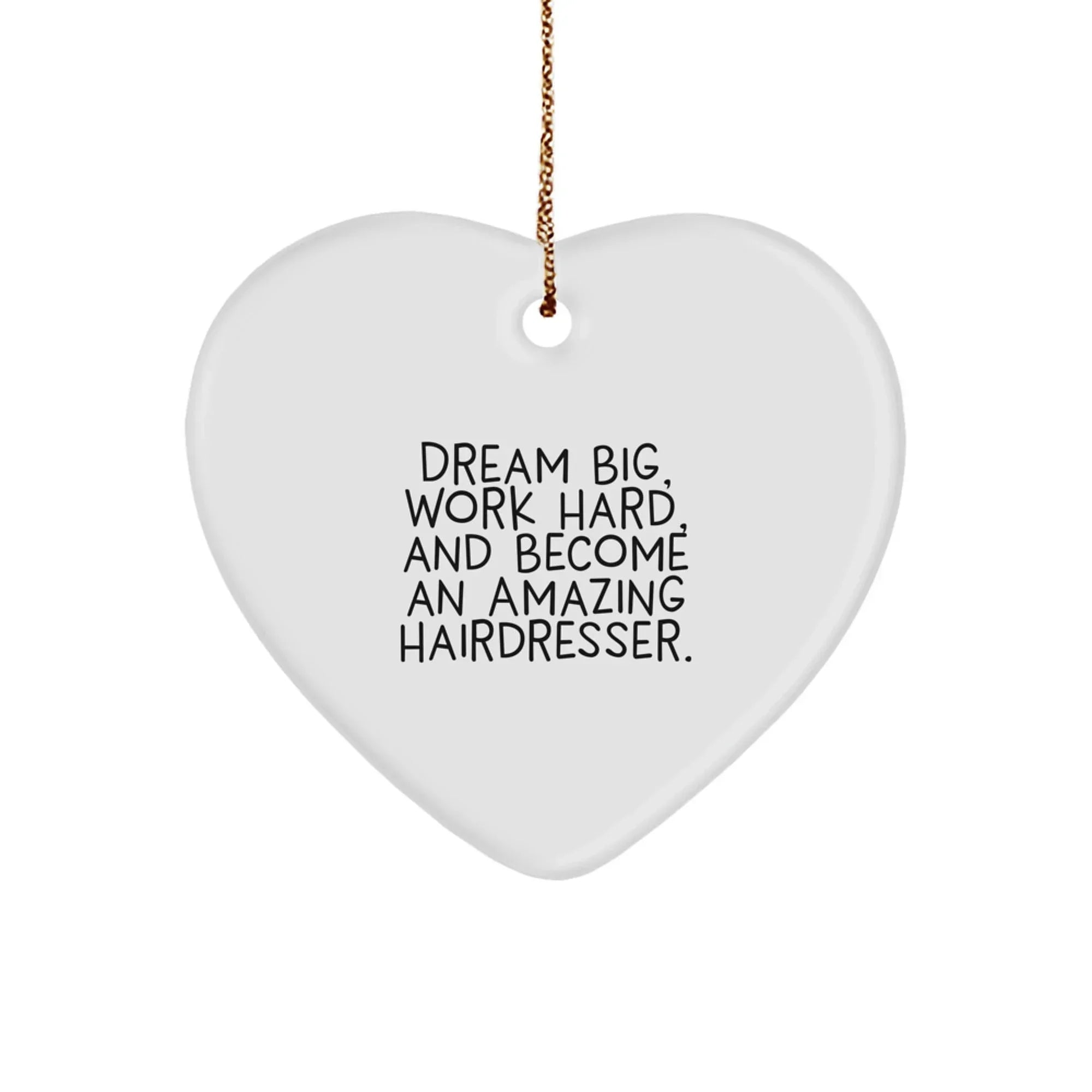 Inspiring Hairdresser Christmas Gifts - 'Dream Big, Work Hard' Heart Ornament