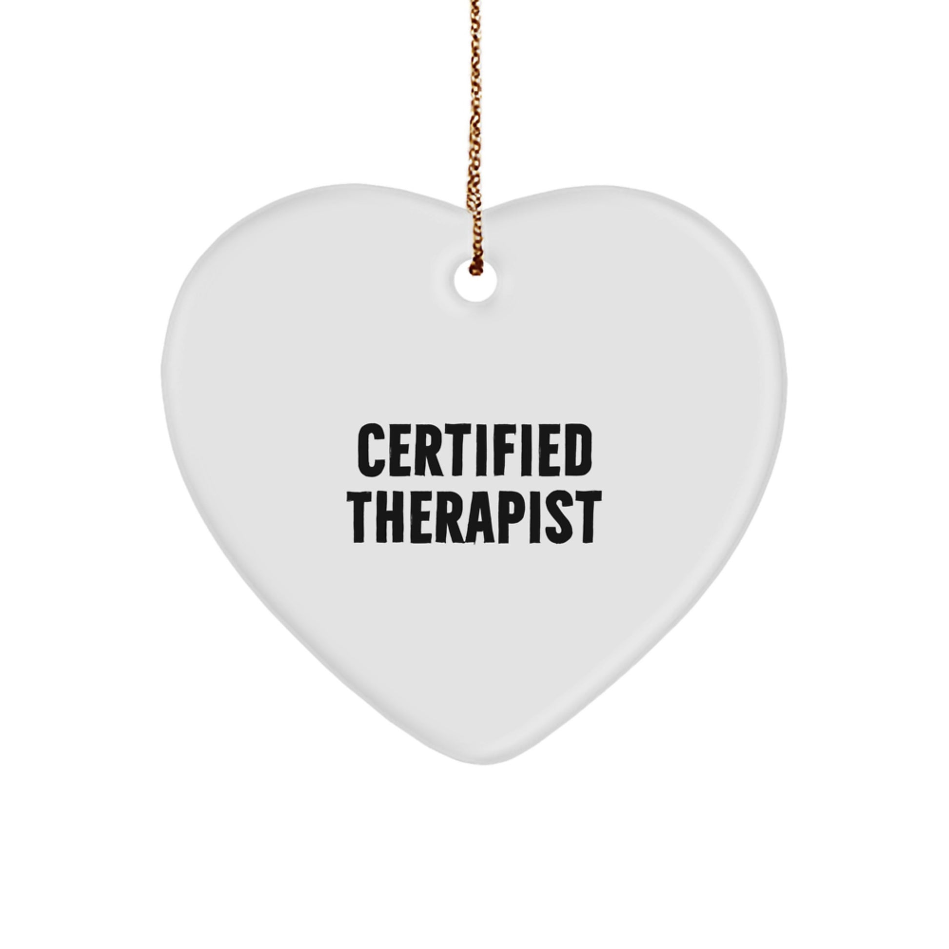 Inspiring Therapist Gifts, Heart Ornament, Funny Quote from Certified Therapist, Gifts from Women to Therapist, Christmas Unique Gifts for Therapist