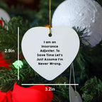 Insurance Adjuster Funny Christmas Unique Gift, Heart Ornament for Insurance Adjuster, 'I'm Never Wrong', Unique Gifts from Family to Men