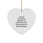 Insurance Adjuster Funny Christmas Unique Gift, Heart Ornament for Insurance Adjuster, 'I'm Never Wrong', Unique Gifts from Family to Men