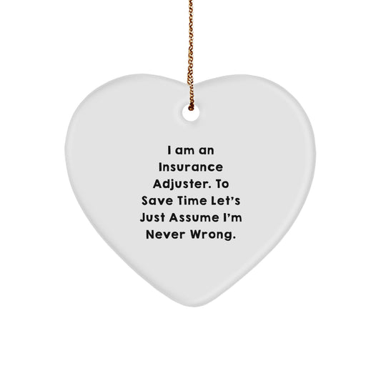 Insurance Adjuster Funny Christmas Unique Gift, Heart Ornament for Insurance Adjuster, 'I'm Never Wrong', Unique Gifts from Family to Men