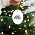 Insurance Adjuster Gifts from Friends - 'I Am An Insurance Adjuster. To Save Time Let's Just Assume I'm Never Wrong.' Oval Ornament for Christmas