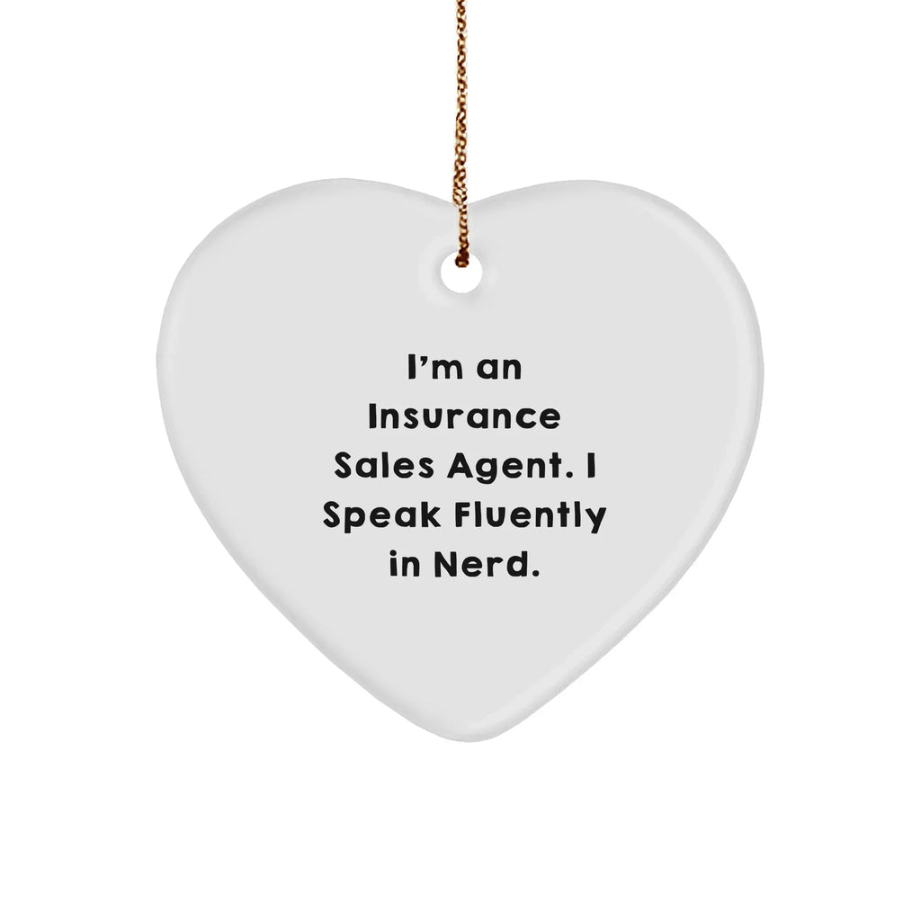 Insurance Sales Agent Funny Heart Ornament, 'I'm An Insurance Sales Agent. I Speak Fluently In Nerd.' Christmas Gifts