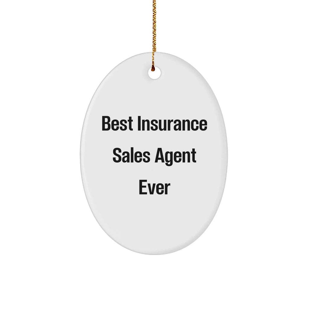 Insurance Sales Agent Gifts, Funny Quote Oval Ornament, 'Best Insurance Sales Agent Ever', White, Oval Shaped, Christmas Unique Gifts from Friends