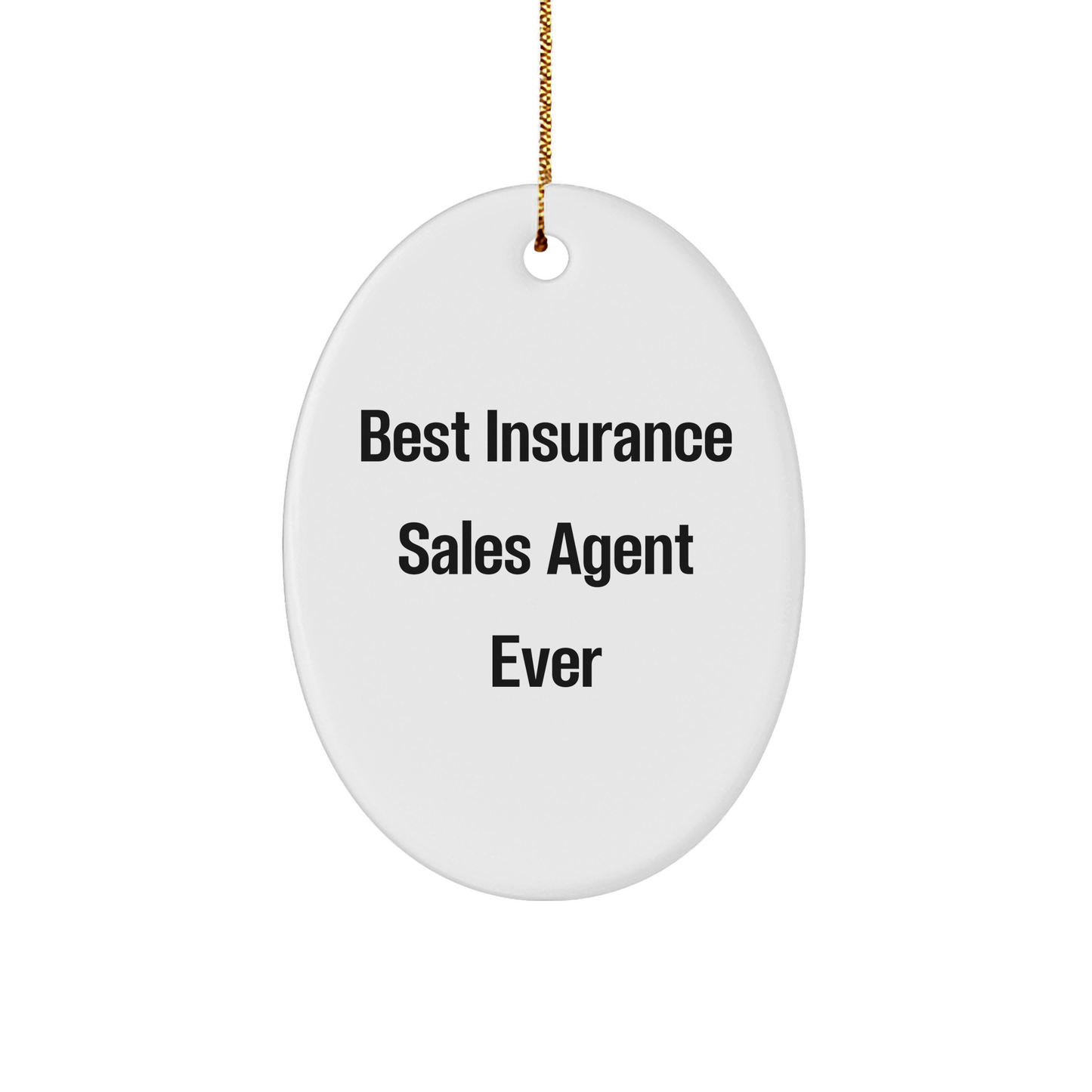 Insurance Sales Agent Gifts, Funny Quote Oval Ornament, 'Best Insurance Sales Agent Ever', White, Oval Shaped, Christmas Unique Gifts from Friends
