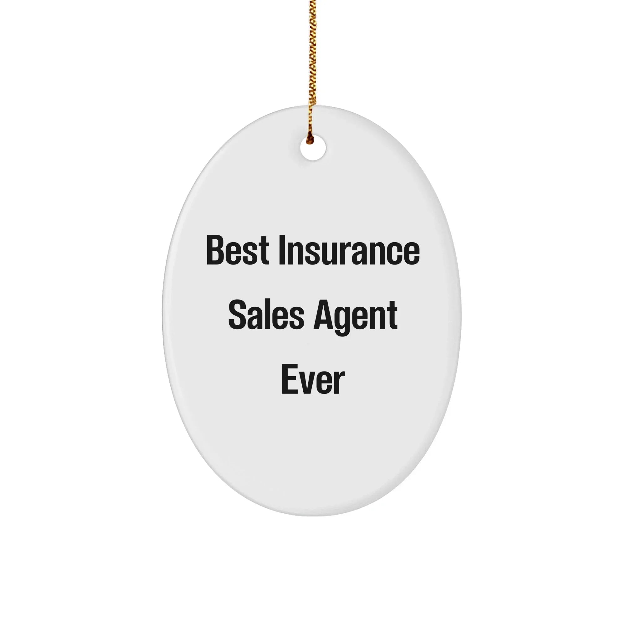Insurance Sales Agent Gifts, Funny Quote Oval Ornament, 'Best Insurance Sales Agent Ever', White, Oval Shaped, Christmas Unique Gifts from Friends