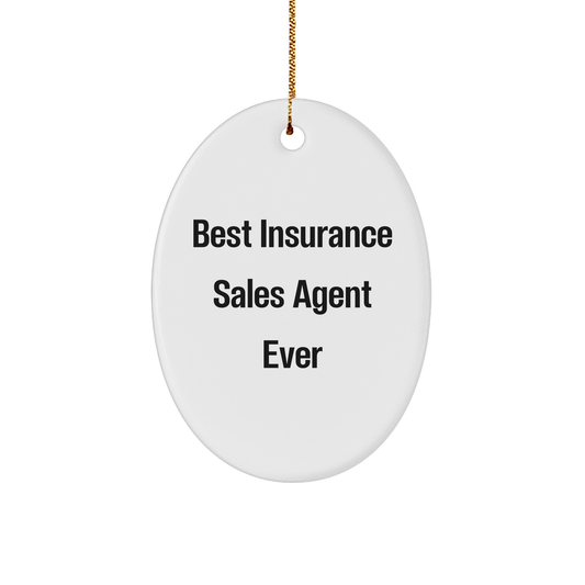 Insurance Sales Agent Gifts, Funny Quote Oval Ornament, 'Best Insurance Sales Agent Ever', White, Oval Shaped, Christmas Unique Gifts from Friends
