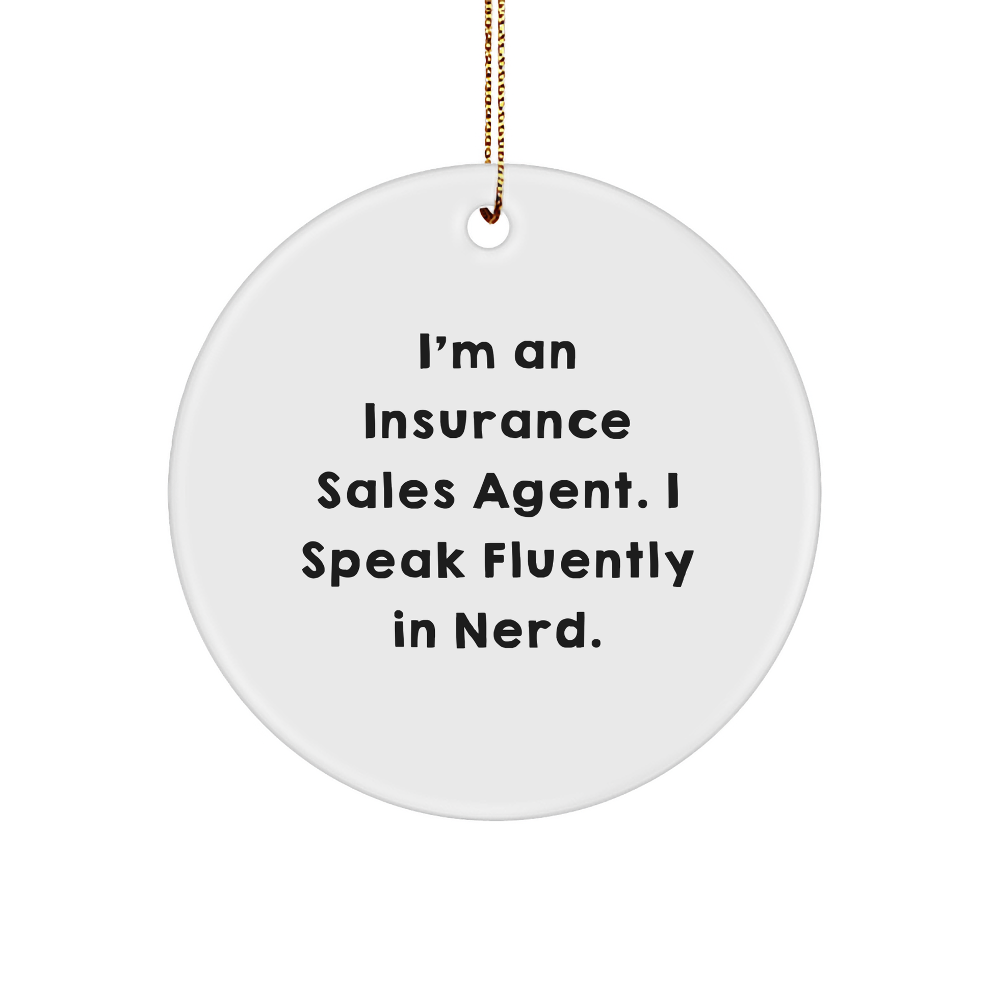 Insurance Sales Agent Gifts from Friends, Gifts for Insurance Sales Agent, Circle Ornament with Funny Quote, Christmas Unique Gifts