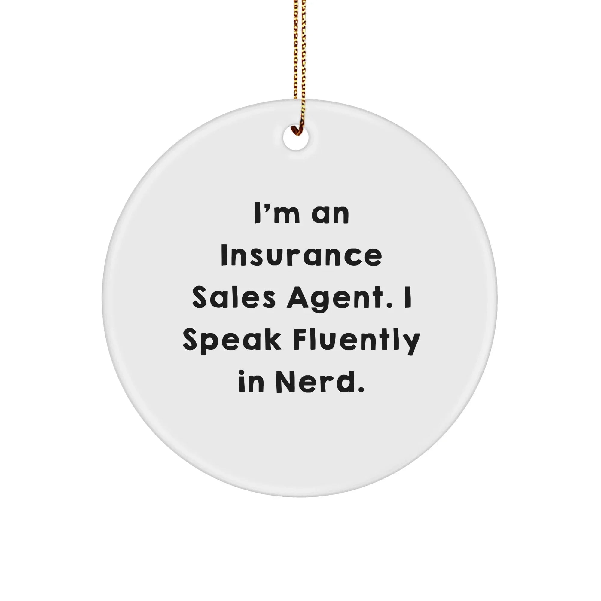 Insurance Sales Agent Gifts from Friends, Gifts for Insurance Sales Agent, Circle Ornament with Funny Quote, Christmas Unique Gifts