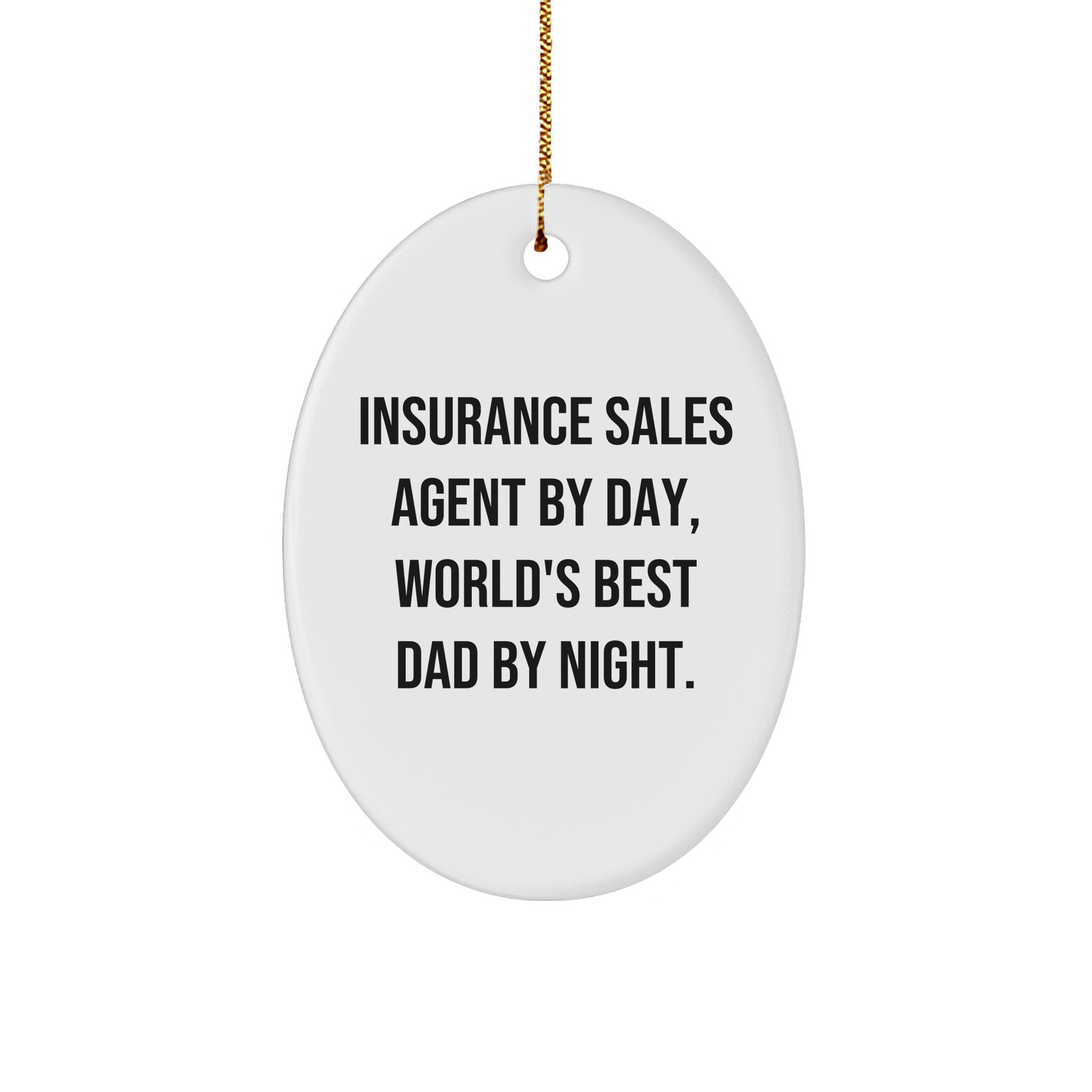 Insurance Sales Agent Gifts from Men, Gifts for Insurance Sales Agent By Day, World's Best Dad By Night Oval Ornament Christmas Unique Presents