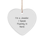 Jeweler Funny Quote, Heart Ornament - I'm A Jeweler, I Speak Fluently in Nerd - Gift