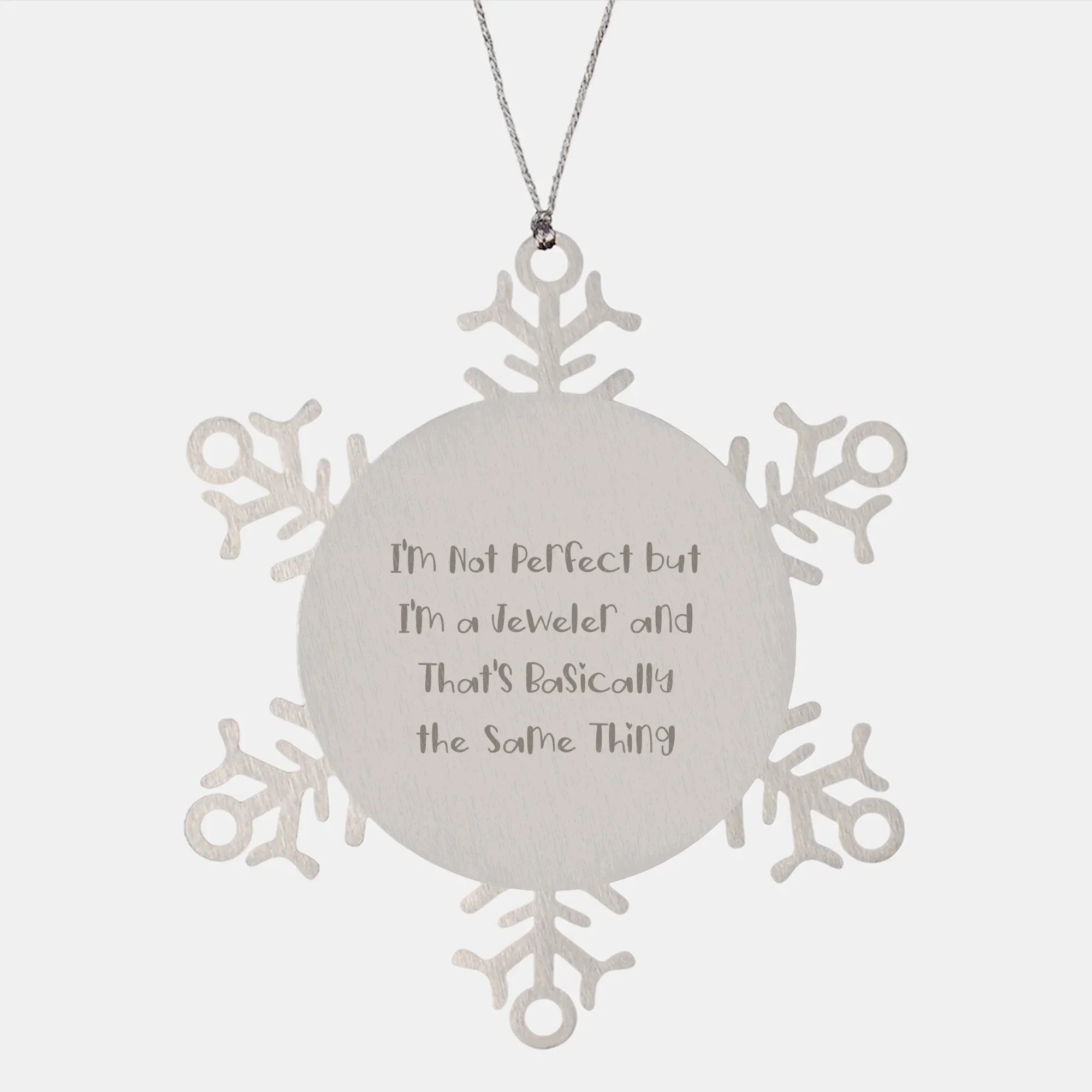 Jeweler Gifts for Friends and Family, Snowflake Ornament, 'I'm Not Perfect But I'm A Jeweler And That's Basically The Same Thing', Unique Christmas Unique Gifts from Men to Women