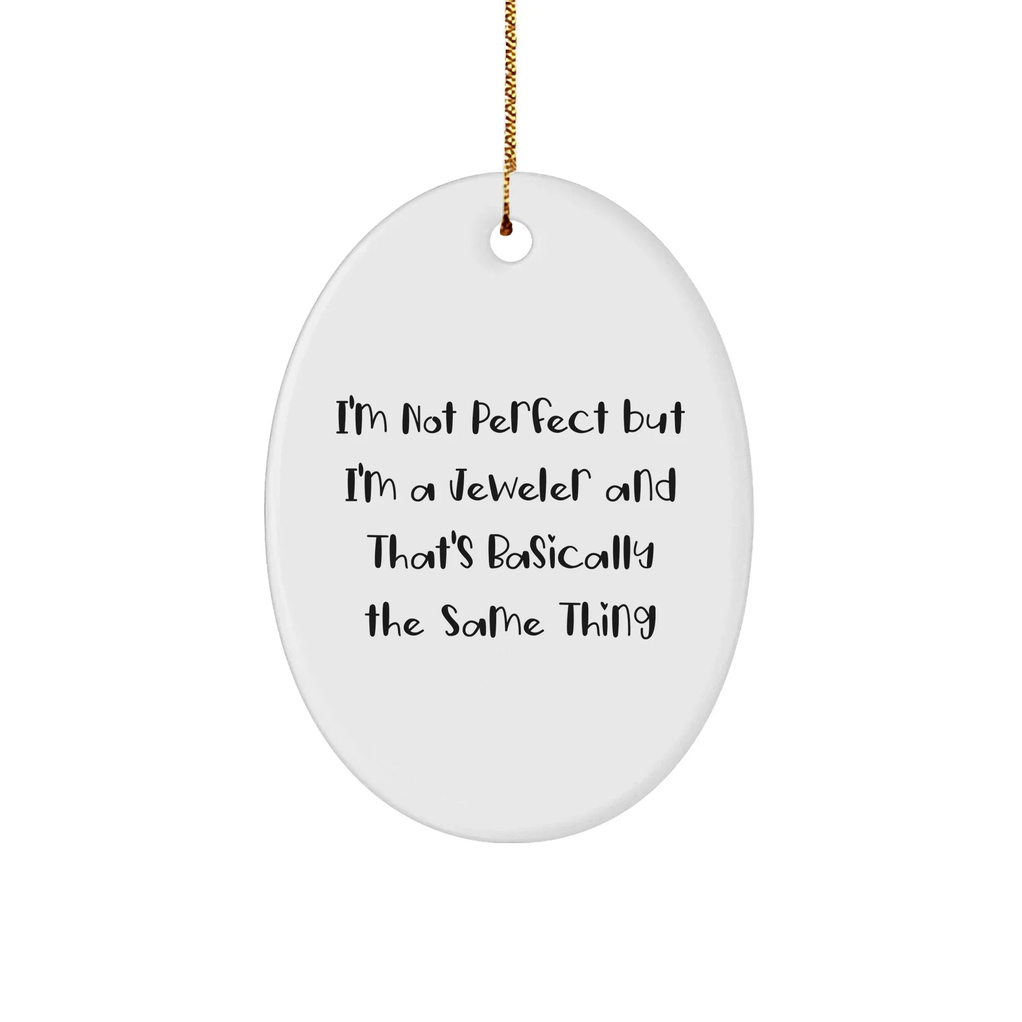 Jeweler Gifts from Friends, Family, or Coworkers - 'I'm Not Perfect But I'm A Jeweler' Oval Ornament, Christmas Unique Presents for Men, Women, or Jeweler Enthusiasts