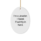 Jeweler Gifts from Men for Christmas Oval Ornament 'I'm A Jeweler. I Speak Fluently In genius.'