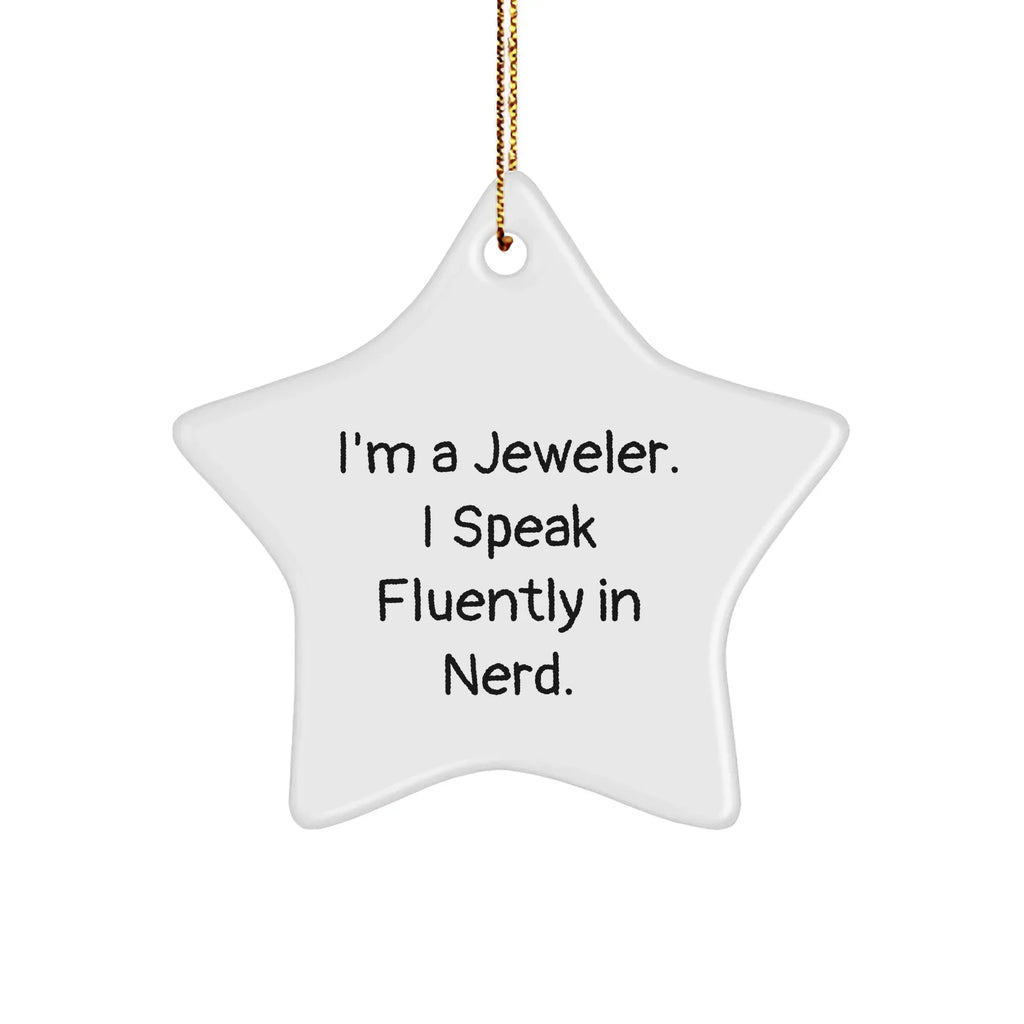 Jeweler's Whimsical Star Ornament, Gifts from Friends to Jeweler, Funny Quote, 3.25'' Tall, MDF, Sublimation Printing, Christmas Unique Gift for Jeweler