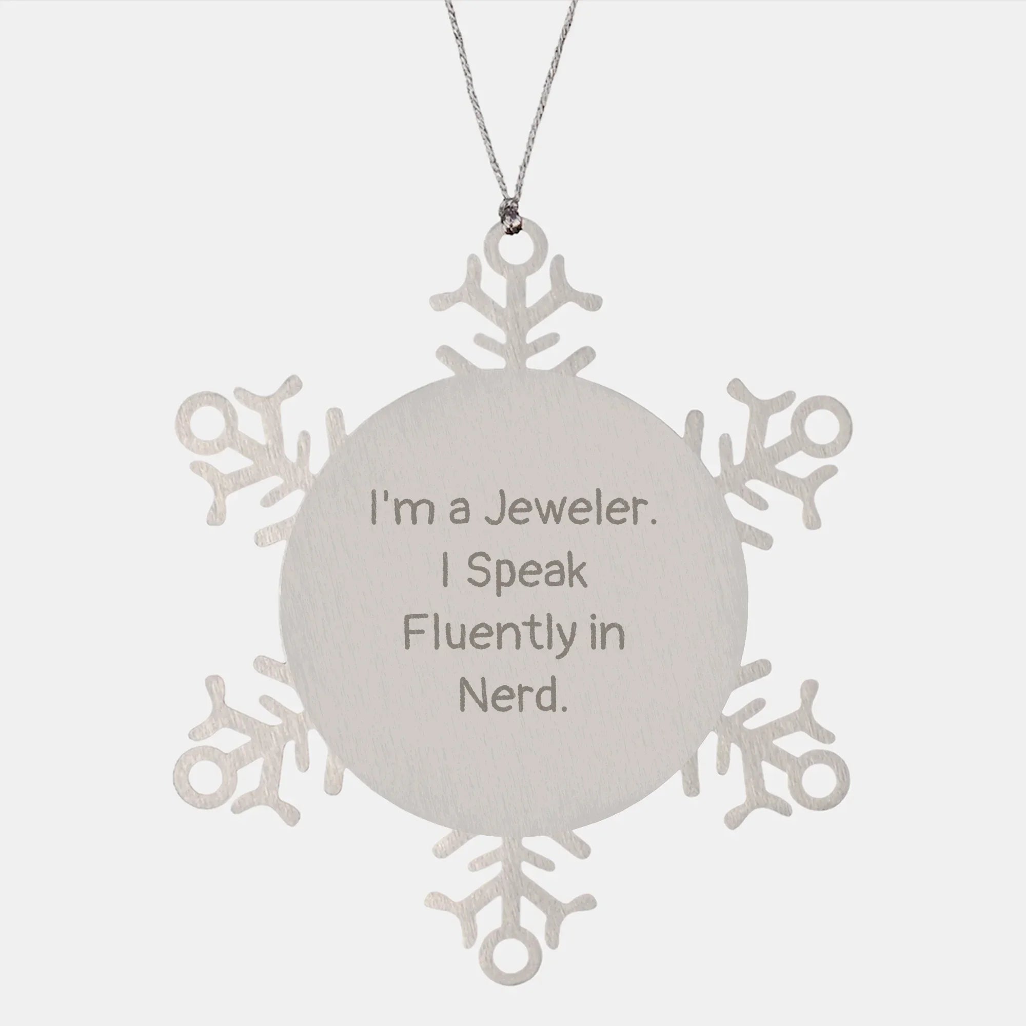 Jeweler's genius Snowflake Ornament, Gifts from Family, Friends, and Coworkers for Christmas, 'I'm A Jeweler. I Speak Fluently In genius.'