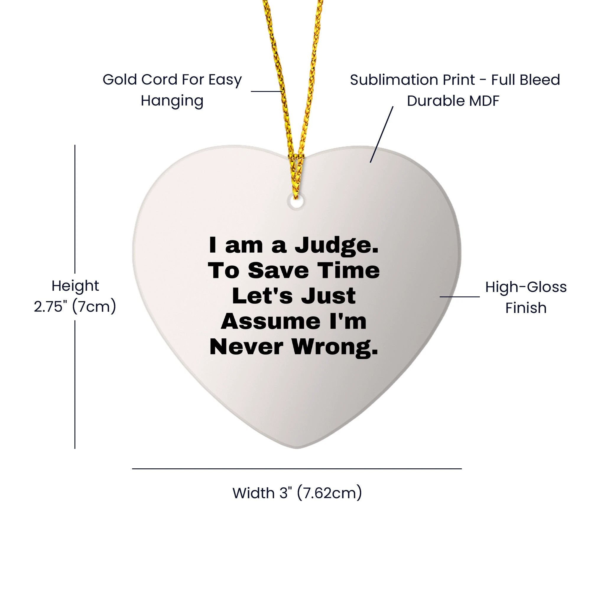 Judge's Gift: Funny Heart Ornament with 'I Am A Judge. To Save Time Let's Just Assume I'm Never Wrong.' Quote, Perfect for Judge's Birthday or Christmas Unique Gifts from Friends