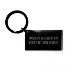 Landscape Designer Keychain, Funny Quote, Gifts from Family for Father's Day, Unique Keychain for Landscape Designer, 'Landscape Designer By Day, World's Best Mom By Night.'