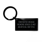 Funny Firefighter Keychain Gifts from Friends - Inspirational Quote for Graduation - Stainless Steel Keychain, Black Color, 1.57 x 0.87 inches, Engraved Message