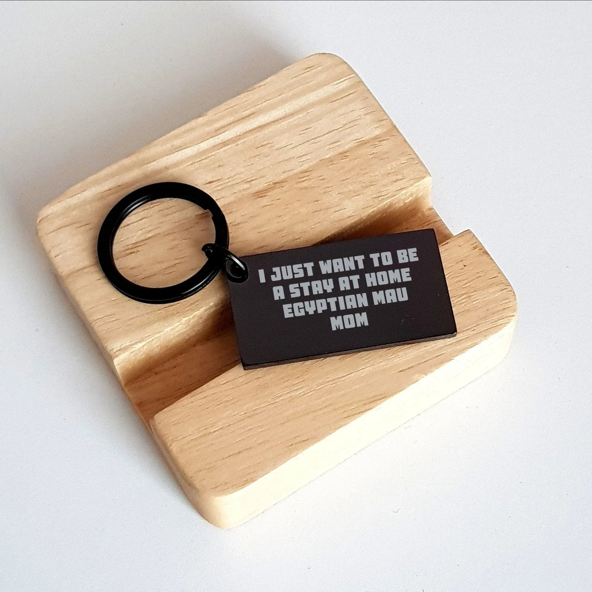 Egyptian Mau Cat Mom's Funny Gift for Dad, 'I Just Want To Be A Stay At Home Egyptian Mau Mom' Keychain, Black Stainless Steel, 1.57 x 0.87 inches, Gift from Mom to Dad, Father's Day Unique Gifts