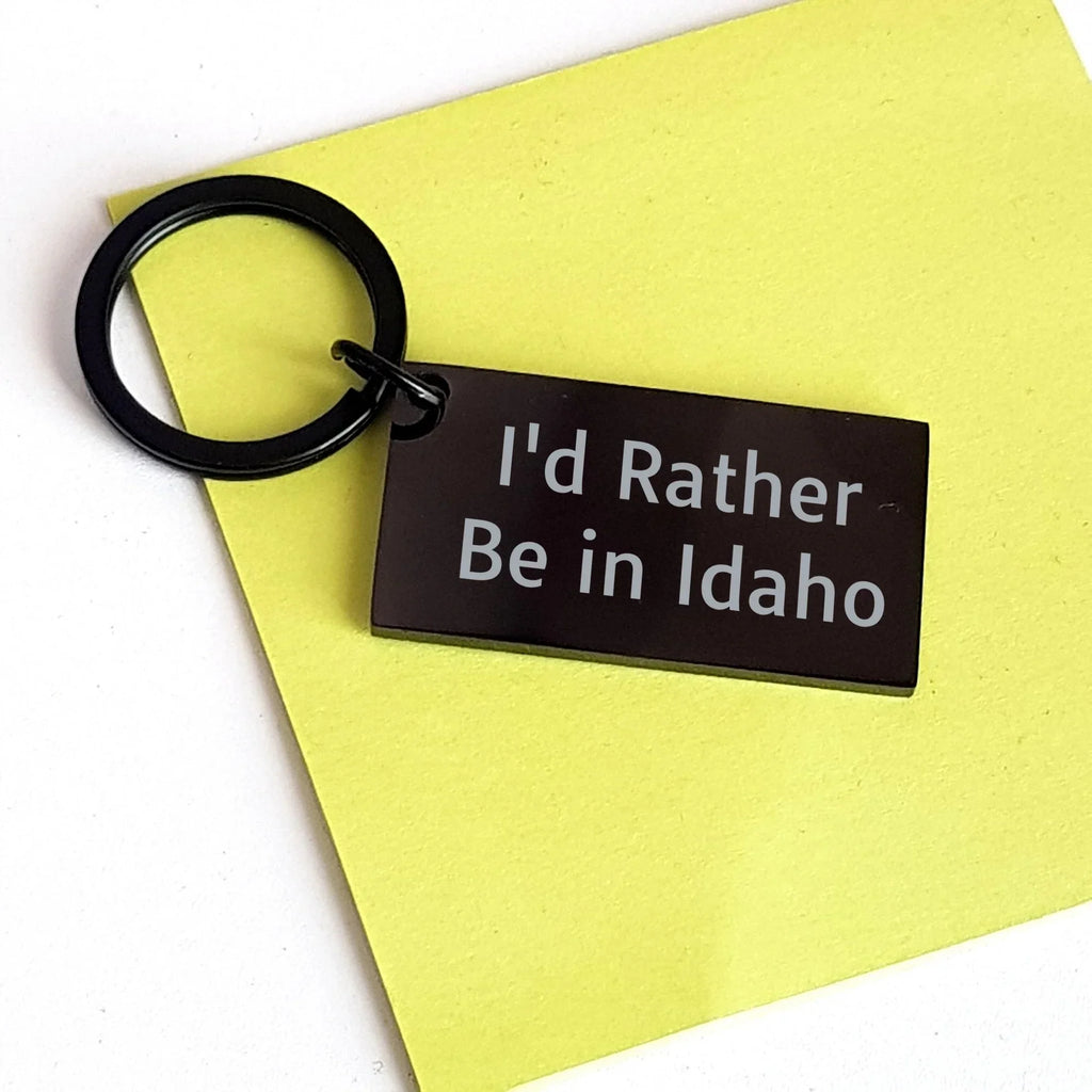 Idaho Keychain Gifts for Men and Women, Funny Quote Keychain, I'd Rather Be In Idaho, Black Stainless Steel Keychain, Ideal Gift for Father's Day from Family, Friends or Coworkers