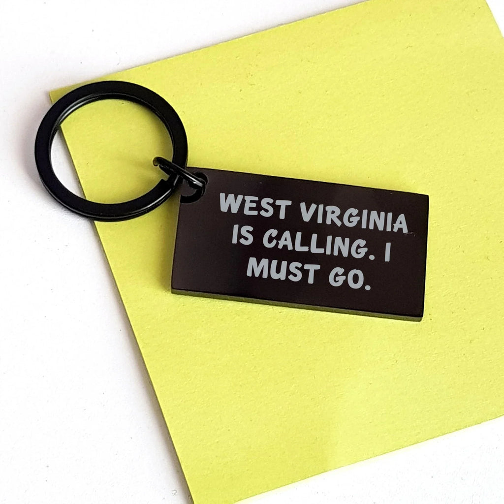 West Virginia Calling Keychain, Gifts from Friends to Family, Unique Mother's Day Unique Gift, 'West Virginia Is Calling. I Must Go.' Engraved Stainless Steel Keychain