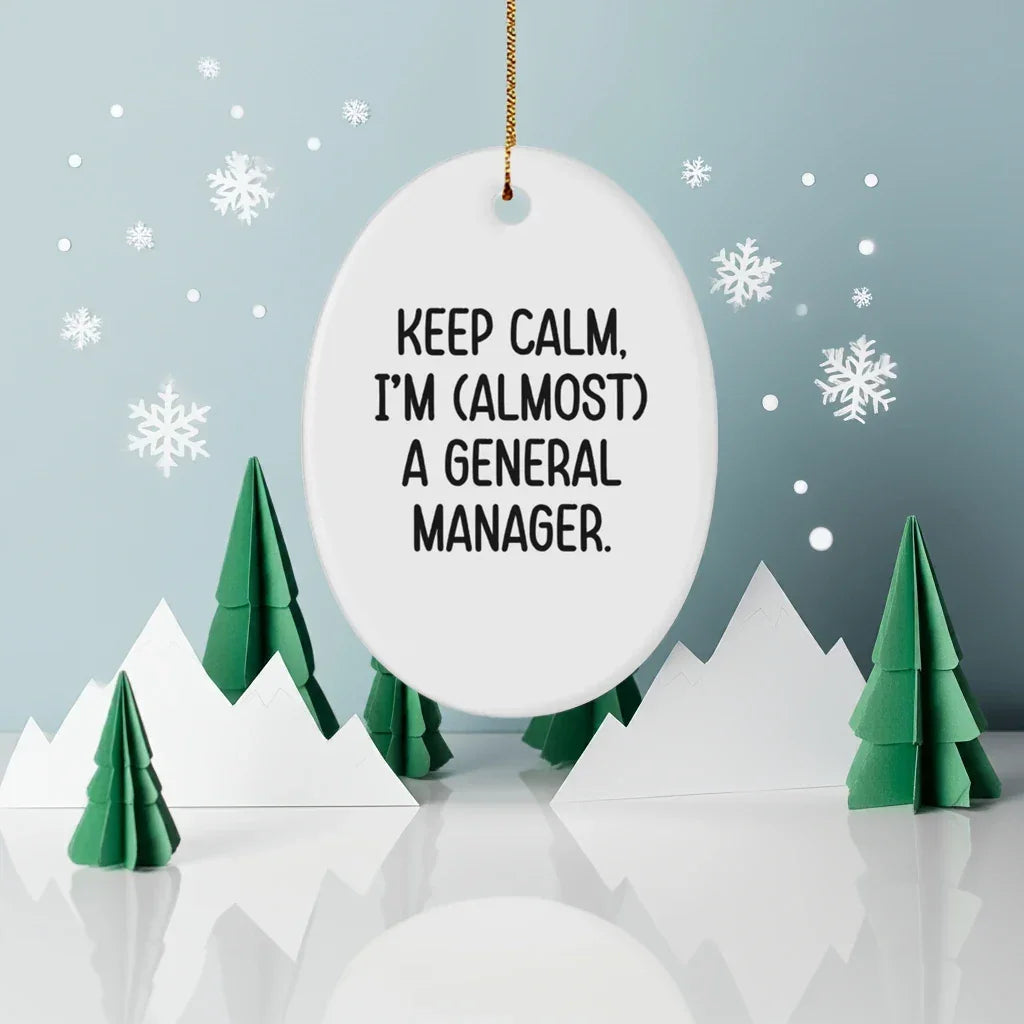 Keep Calm Gifts for General Manager - Funny Oval Ornament, General Manager Gifts, Christmas Unique Presents, Gifts from Coworkers, Gifts for General Manager