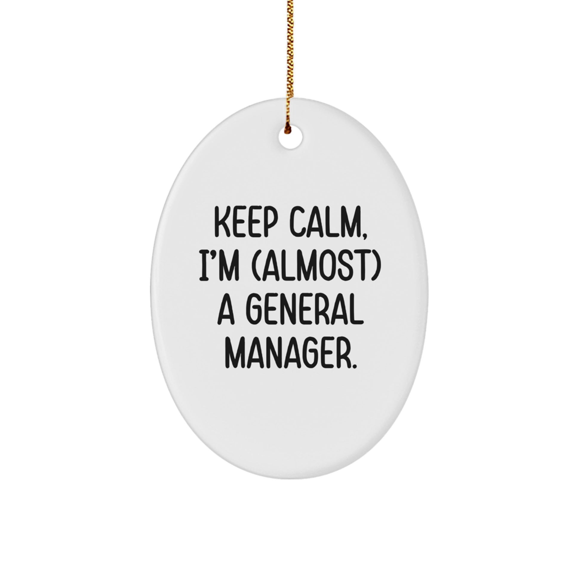 Keep Calm Gifts for General Manager - Funny Oval Ornament, General Manager Gifts, Christmas Unique Presents, Gifts from Coworkers, Gifts for General Manager