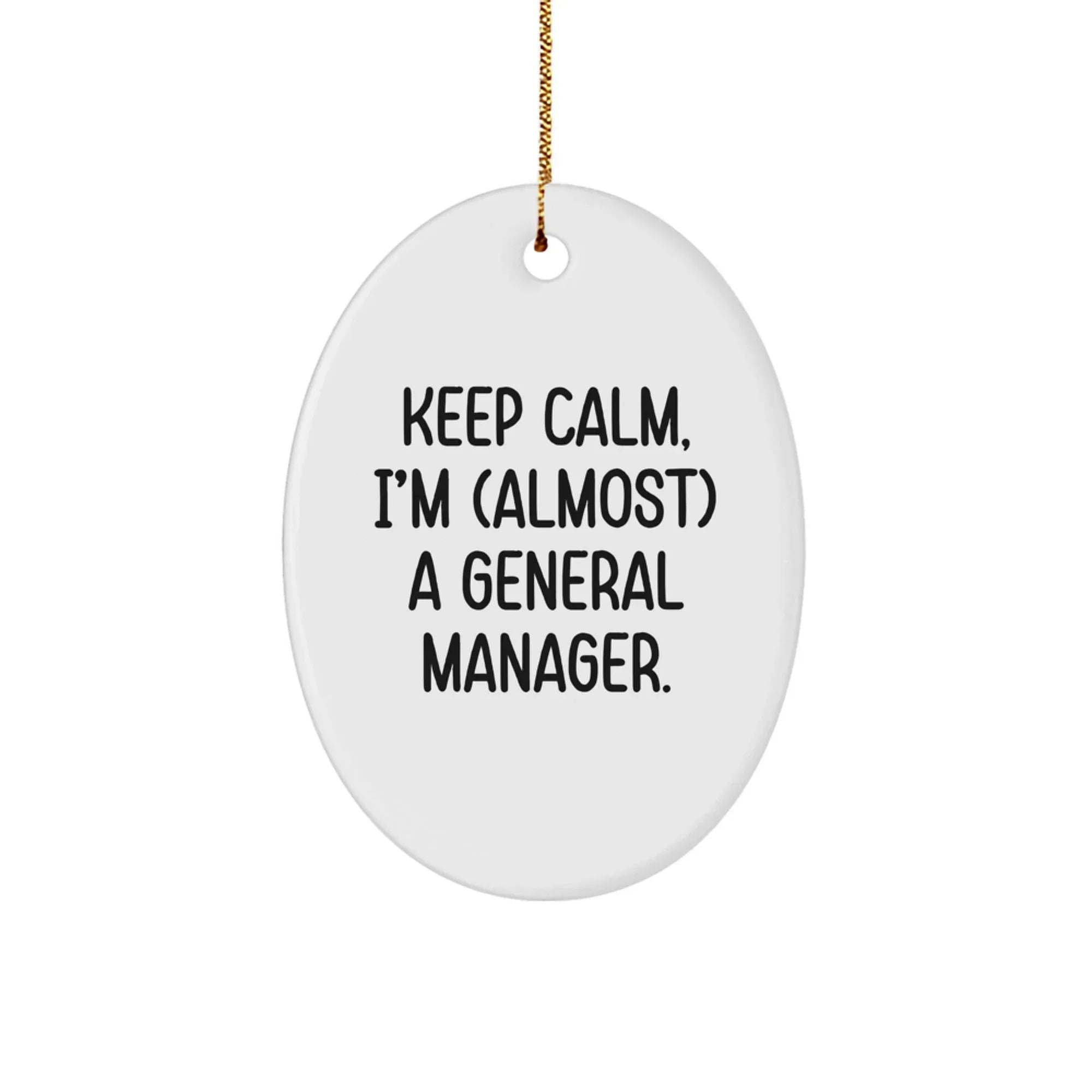 Keep Calm Gifts for General Manager - Funny Oval Ornament, General Manager Gifts, Christmas Unique Presents, Gifts from Coworkers, Gifts for General Manager